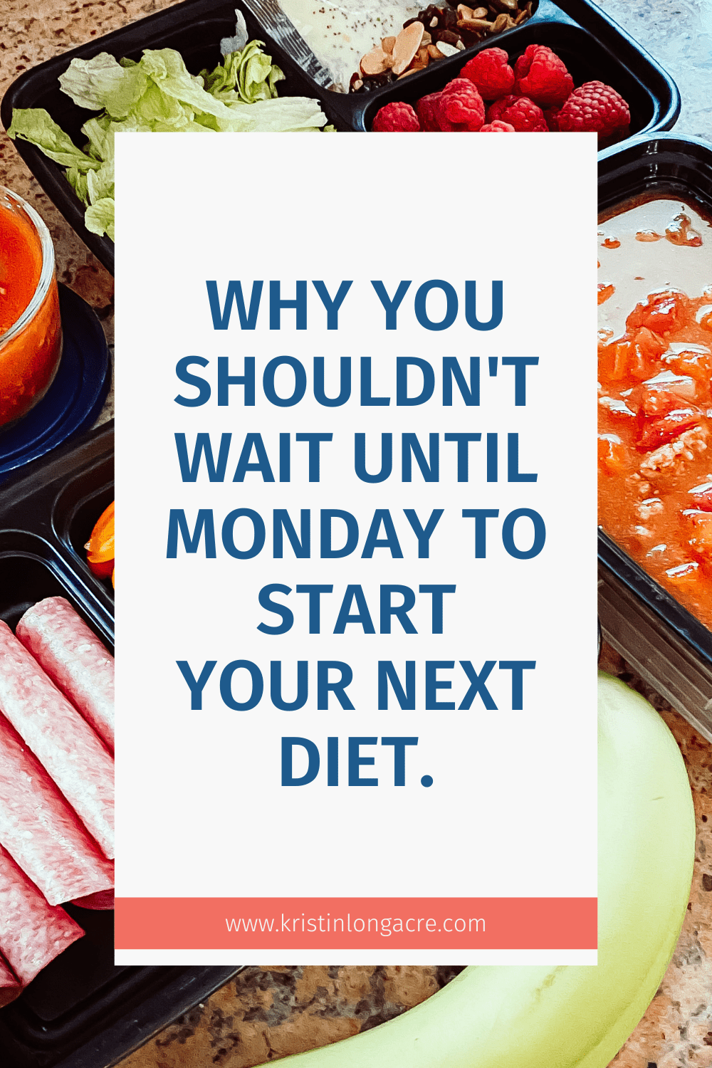 Why You Shouldn't Wait Until Monday to Start Your Diet